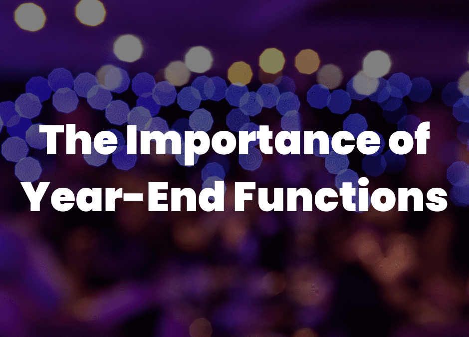 The importance of year-end functions.